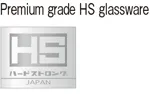 Premium grade HS glassware